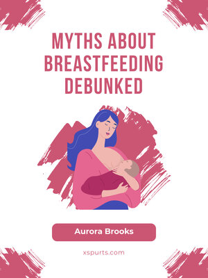 cover image of Myths About Breastfeeding Debunked